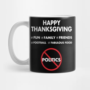 Thanksgiving, Fun, family, Friends, Football, Food, Politics Mug